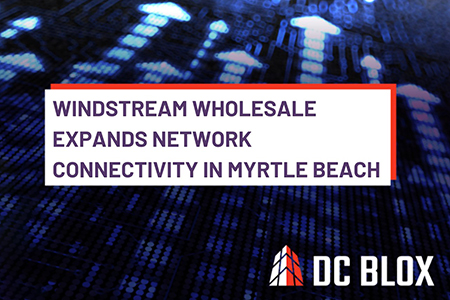 Windstream Wholesale announcement to expand network connectivity in Myrtle Beach.